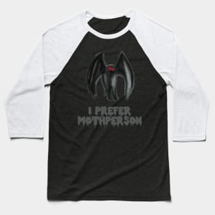 I Prefer Mothperson Baseball T-Shirt